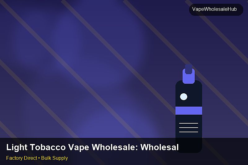 Light Tobacco Vape Wholesale โ Light Tobacco Vape Wholesale: Wholesale Price | 2026 Edition photo 2
