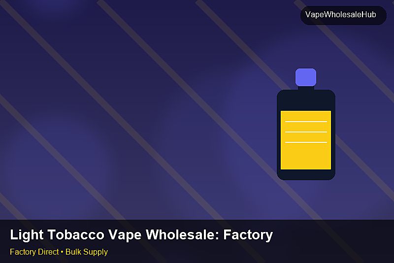 Light Tobacco Vape Wholesale โ Light Tobacco Vape Wholesale: Factory Direct Quote | 2026 Edition photo 2