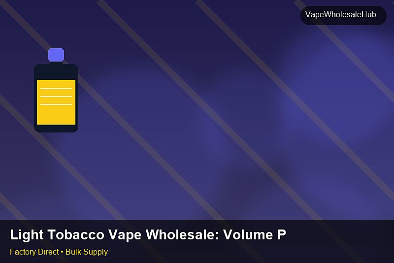 Light Tobacco Vape Wholesale — Light Tobacco Vape Wholesale: Volume Pricing Tiers | 2026 Edition photo 1