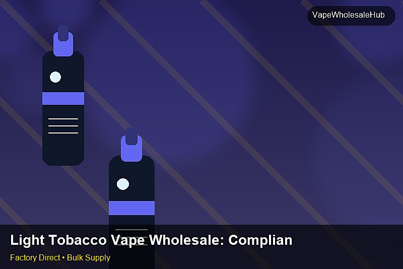 Light Tobacco Vape Wholesale โ Light Tobacco Vape Wholesale: Compliance Standards | 2026 Edition photo 2